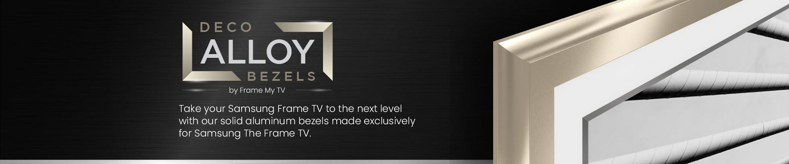 Deco Alloy TV Frames